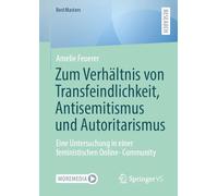 Zum Verhältnis von Transfeindlichkeit, Antisemitismus und Autoritarismus: Eine Untersuchung in einer feministischen Online- Community