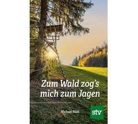 Zum Wald zog's mich zum Jagen