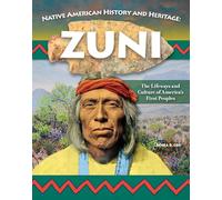 Zuni: The Lifeways and Culture of America's First Peoples