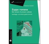 Zuppa romana non temare di provare culinare. (As)saggi umoristico-gastronomici