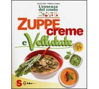 Zuppe, creme e vellutate. L'essenza del crudo