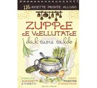 Zuppe e vellutate dal cuore caldo. Ediz. a spirale
