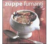 Zuppe fumanti. Ediz. illustrata