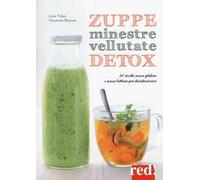 Zuppe, minestre, vellutate detox. 80 ricette senza glutine e senza lattosio per disintossicarsi