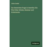 Zur deutschen Frage in Amerika: Ein Wort über Schule, Seminar und Schulverein