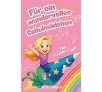 Zur Einschulung für ein wundervolles Schulmädchen - Die schönsten Mutmachgeschichten für Mädchen I Geschenk zur Einschulung, zum Schultstart, Füllung für Schultüte
