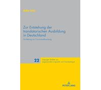 Zur Entstehung Der Translatorischen Ausbildung in Deutschland: Ein Beitrag Zur Curriculumforschung: 22