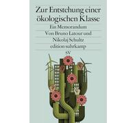 Zur Entstehung einer ökologischen Klasse: Ein Memorandum | Wie gelingt politisches Handeln in Zeiten des Klimawandels?