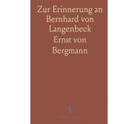 Zur Erinnerung an Bernhard von Langenbeck: Rede bei der Gedächtnisfeier der Deutschen Gesellschaft für Chirurgie