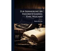 Zur Erinnerung an Friedrich Ludwig Karl Weigand