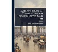 Zur Erinnerung an Vorangegangene Freunde, Erster Band, 1888