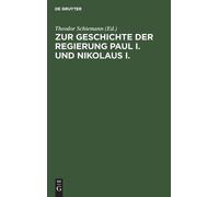 Zur Geschichte Der Regierung Paul I. Und Nikolaus I. (Copertina rigida)