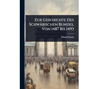 Zur Geschichte Des Schwäbischen Bundes, Von 1487 Bis 1493