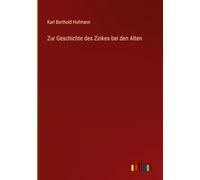 Zur Geschichte des Zinkes bei den Alten