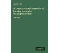 Zur Geschichte und Charakteristik des deutschen Genius: eine ethnographische Studie: Erster Theil