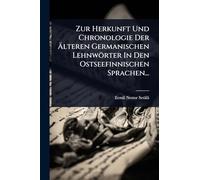 Zur Herkunft Und Chronologie Der Älteren Germanischen Lehnwörter In Den Ostseefinnischen Sprachen...