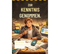 Zur Kenntnis genommen: Der ehrliche Abteilungs-Survival Guide Vol. 2