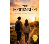 Zur Konfirmation - Glaube Werte, Zukunft - Ein besonders Geschenk: Modernes Geschenk zur Konfirmation, Kommunion und Firmung für Jungen und Mädchen - Christentum, Kirche, Christlich, Jesus, Gott