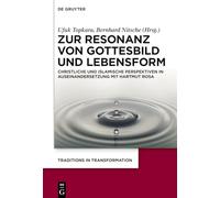 Zur Resonanz Von Gottesbild Und Lebensform: Christliche Und Islamische Perspektiven in Auseinandersetzung Mit Hartmut Rosa: 1
