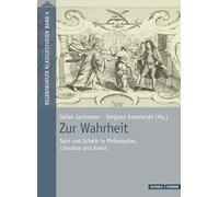 Zur Wahrheit: Sein und Schein in Philosophie, Literatur und Kunst