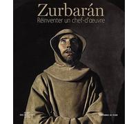 Zurbarán: Réinventer un chef-d'oeuvre