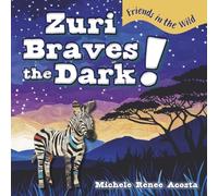 Zuri Braves the Dark!: A Cozy Animal Story for Kids about Courage and Getting Over Fear of the Dark
