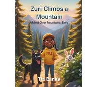 Zuri Climbs a Mountain: A Mind Over Mountains Story