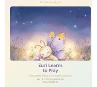 Zuri Learns to Pray: A Story About Talking to God Anytime, Anywhere