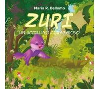 Zuri. Un uccellino coraggioso di Maria Rosaria Bellomo, 2023, Youcanprint