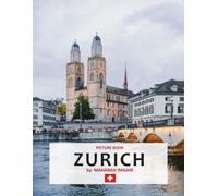 Zurich: A Stunning Coffee Table Photo Book for Travel and Tourism Enthusiasts