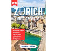 Zúrich Guía de Viaje: El compañero ideal para descubrir las principales atracciones y el encanto histórico de la metrópolis suiza.