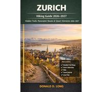Zurich Hiking Guide 2026-2027: Hidden Trails, Panoramic Routes & Smart Itineraries