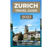 ZURICH TRAVEL GUIDE 2025