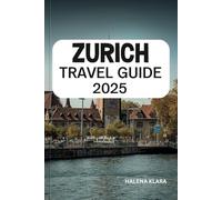ZURICH TRAVEL GUIDE 2025: stroll historic streets, enjoy scenic lake views, indulge in swiss chocolate, and insider tips for a stylish european escape.