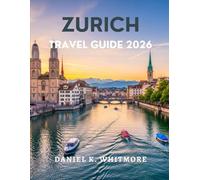 Zurich Travel Guide 2026