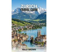 Zurich Travel Guide 2026: Practical Tips to Plan Your Trip, Explore Top Attractions, and Travel with Confidence (includes a map)