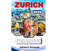 ZURICH TRAVEL GUIDE: Hidden gems,local secrets and essential tips to explore Switzerland like a local