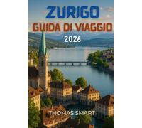 Zurigo Guida di viaggio 2026: La Città Vecchia si snoda dolcemente, ogni angolo è discretamente familiare