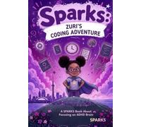 ZURI'S CODING ADVENTURE: A Story About Learning to Focus, Coding, and ADHD for Kids Ages 5-9