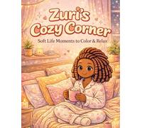 Zuri's Cozy Corner: Soft life Moments to color and relax