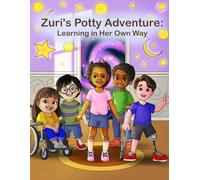 Zuri's Potty Adventure: Learning in Her Own Way: A Story About Learning to Use the Toilet