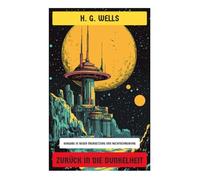 Zurück in die Dunkelheit: Eine viktorianische Zeitreise zwischen Dystopie, Apokalypse und Untergrundwelt - ein philosophischer Abenteuerroman