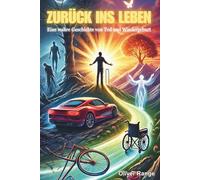 Zurück ins Leben: Eine wahre Geschichte von Tod und Wiedergeburt (Die Oliver Range Trilogie, Band 1)