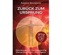 Zurück zum Ursprung: Aktivierung und Harmonisierung Deines Potenzials - Die Organe