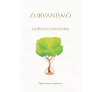 Zurvanismo: La herejía zoroástrica