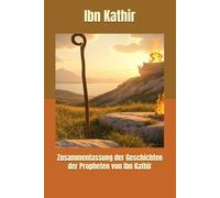 Zusammenfassung der Geschichten der Propheten von Ibn Kathir