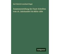 Zusammenstellung der Faust-Schriften vom 16. Jahrhundert bis Mitte 1884