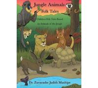 Zuvarashe Judith Mushipe Jungle Animals Folk Tales (Copertina rigida)