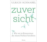 Zuversicht: Die Kraft der inneren Freiheit und warum sie heute wichtiger ist denn je