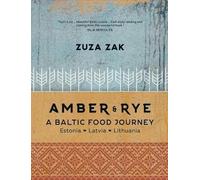 Zuza Zak Amber & Rye: A Baltic Food Journey (Copertina rigida)